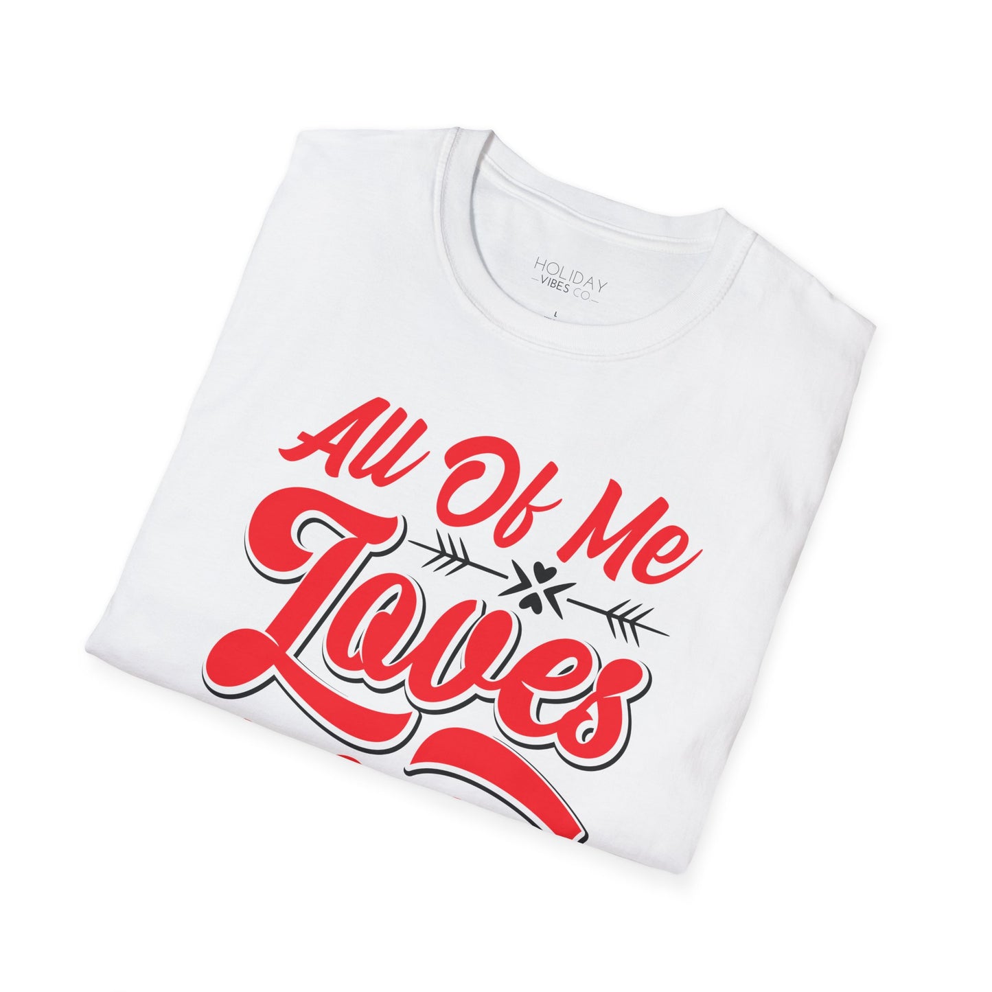 All of Me Loves All of You Unisex Softstyle T-Shirt