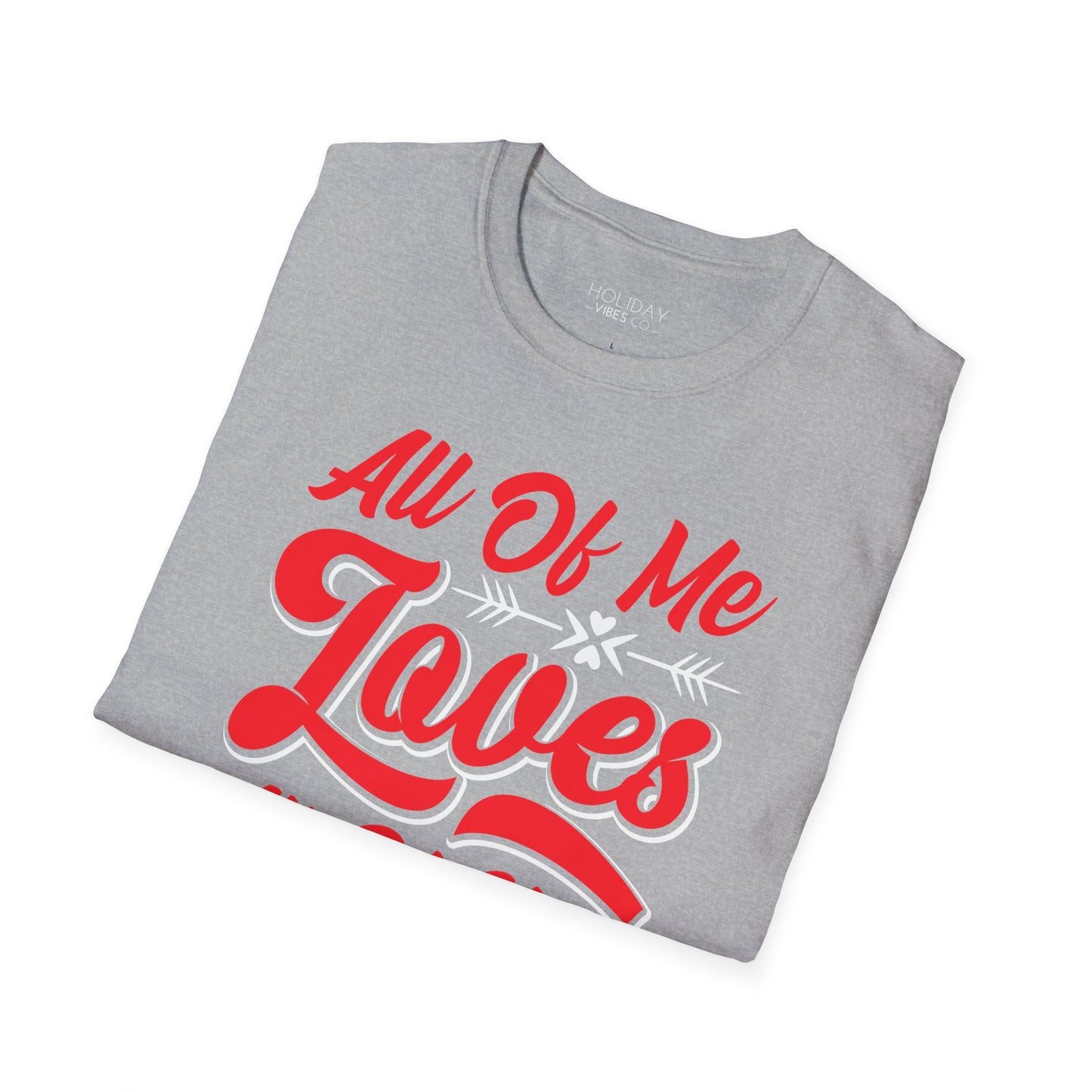 All of Me Loves All of You Unisex Softstyle T-Shirt